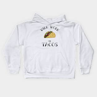 Will Work For Tacos Kids Hoodie